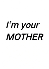 Im your MOTHER（1V1&nbsp;&nbsp;小妈）